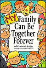 My Family Can Be Together Forever - Tamara Beckstrand, Val Chadwick Bagley