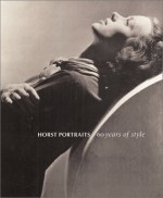 Horst Portraits: 60 Years of Style - Terence Pepper, Charles Saumarez Smith