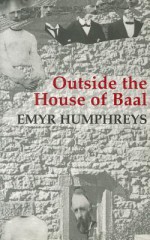 Outside the House of Baal - Emyr Humphreys, M. Wynn Thomas