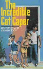 The Incredible Cat Caper - Stephen Roos, Kelley Roos