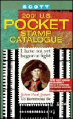 Scott 2001 U.S. Pocket Stamp Catalogue - Scott Publishing Company, John Paul Jones, Scott Publishing Company Staff