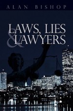 Laws, Lies and Lawyers - Alan Bishop