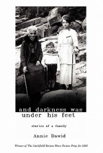 And darkness was under his feet: stories of a family - Annie Dawid