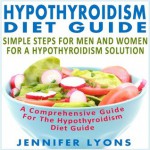 Hypothyreose-Diät-Anleitung: Einfache Schritte für Männer und Frauen für eine Hypothyreose-Lösung - eine umfassende Anleitung für die Hypothyreose-Diät-Guide (German Edition) - Jennifer Lyons