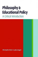 Philosophy and Educational Policy: A Critical Introduction - Christopher Winch