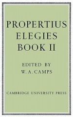 Propertius: Elegies: Book II - Propertius, W.A. Camps