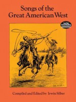 Songs of the Great American West - Irwin Silber