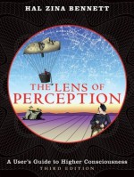 The Lens of Perception: A User's Guide to Higher Consciousness - Hal Zina Bennett