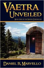 Vaetra Unveiled - Daniel R. Marvello