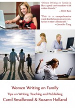 Women Writing on Family: Tips on Writing, Teaching and Publishing - Carol Smallwood, Suzann Holland