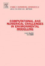 Computational and Numerical Challenges in Environmental Modelling - Zahari Zlatev, Ivan Dimov