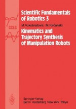 Kinematics and Trajectory Synthesis of Manipulation Robots - Miomir Vukobratović, Manja Kirćanski