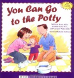 You Can Go to the Potty - William Sears, Martha Sears, Christie Watts Kelly, Renee Andriani