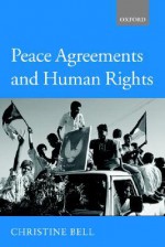 Peace Agreements and Human Rights - Christine Bell