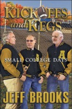 Kickoffs and Kegs "Small College Days" - Jeff Brooks