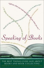 Speaking of Books: The Best Things Ever Said About Books and Book Collecting - Rob Kaplan, Harold Rabinowitz