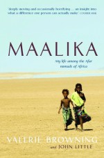 Maalika: My life among the Afar nomads of Africa - Valerie Browning, John Little