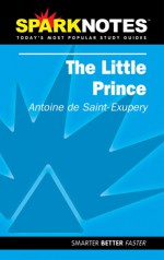 The Little Prince (SparkNotes Literature Guides) - SparkNotes Editors, Antoine de Saint-Exupéry