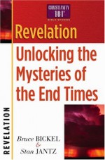 Revelation: Unlocking the Mysteries of the End Times (Christianity 101 Bible Studies) - Bruce Bickel, Stan Jantz