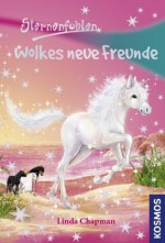 Sternenfohlen, 12, Wolkes neue Freunde (German Edition) - Linda Chapman, Carolin Ina Schröter