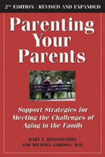 Parenting Your Parents: Support Strategies for Meeting the Challenge of Aging in the Family - Bart J Mindszenthy, Michael Gordon