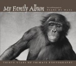 My Family Album: Thirty Years of Primate Photography - Frans de Waal