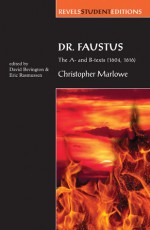 Dr. Faustus: The A- and B- Texts (1604, 1616): By Christopher Marlowe - David Bevington, Eric Rasmussen