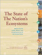 The State of the Nation's Ecosystems: Measuring the Lands, Waters, and Living Resources of the United States - H. John Heinz, H. John Heinz III Center for Science, Economics, and the Environment