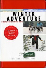 Winter Adventure: A Complete Guide to Winter Sports (Trailside Guide) - Peter Stark, Steven M. Krauzer