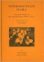 Intermountain Flora: Vascular Plants of the Intermountain West, U.S.A. : Subclass Rosidae (Except Fabales) (Intermountain Flora Vol. 3A) - Arthur Cronquist, Patricia K. Holmgren, Noel H. Holmgren