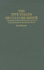 The Five Stages Of Culture Shock: Critical Incidents Around The World - Paul B. Pedersen