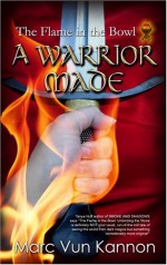 A Warrior Made - Marc Vun Kannon