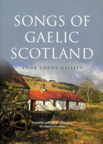 Songs of Gaelic Scotland - Anne Lorne Gillies