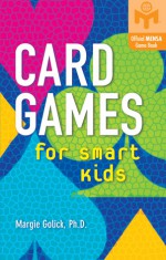 Card Games for Smart Kids - Margie Golick