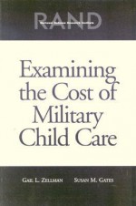 Examining the Cost of Military Child Care - Susan M. Gates