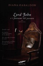 Lord John e i fantasmi del passato - Chiara Brovelli, Diana Gabaldon