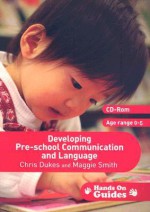 Developing Pre-School Communication and Language: Ages 0-5 [With CDROM] - Chris Dukes, Maggie Smith