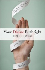 Your Divine Birthright - Jim O'Connor