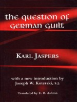 The Question of German Guilt (Perspectives in Continental Philosophy) - Karl Jaspers, S.J. Joseph W. Koterski