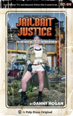 Jailbait Justice - Danny Hogan