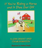 If You`re Riding a Horse and It Dies, Get Off - Jim Grant, Char Forsten