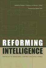 Reforming Intelligence: Obstacles to Democratic Control and Effectiveness - Thomas C. Bruneau