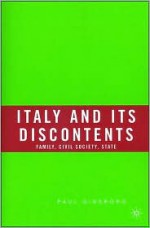 Italy and Its Discontents: Family, Civil Society, State - Paul Ginsborg