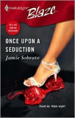 Once Upon a Seduction (It's All About Attitude) - Jamie Sobrato