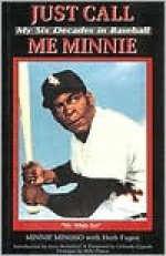 Just Call Me Minnie: My Six Decades in Baseball - Minnie Minoso, Herb Fagen