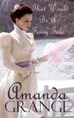 That Would Be a Fairy Tale - Amanda Grange