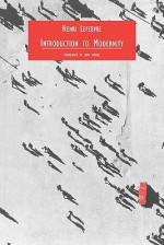 Introduction to Modernity: Twelve Preludes, September 1959-May 1961 - Henri Lefebvre