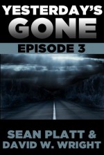 Yesterday's Gone: Episode 3 - Sean Platt, David W. Wright