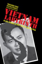 Vietnam Labyrinth: Allies, Enemies, and Why the U.S. Lost the War - Tran Ngoc Chau, Ken Fermoyle, Daniel Ellsberg