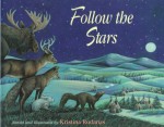 Follow The Stars: A Native American Woodlands Tale - Kristina Rodanas